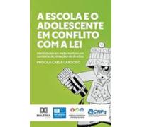 A Escola E O Adolescente Em Conflito Com A Lei (ebook)
