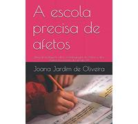 A escola precisa de afetos: Uma abordagem sobre a Pedagogia do Amor e dos Afetos na escola do século XXI