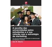 A escolha das universidades pelos estudantes e a sua relação com a estratégia de marketing: Um caso do programa de Mestrado em Administração de Empresas no Quénia