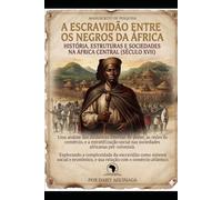 A ESCRAVIDÃO ENTRE OS NEGROS DA ÁFRICA: HISTÓRIA (histórias do mundo)
