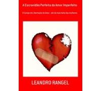 A Escravidão Perfeita Do Amor Imperfeito (ebook)