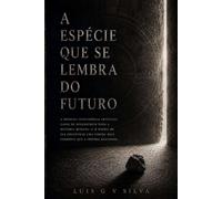 A Espécie Que Se Lembrava Do Futuro