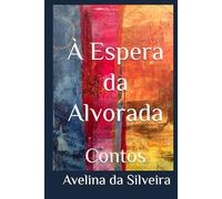 À Espera da Alvorada: Contos