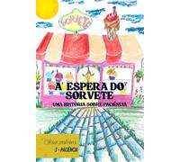 A ESPERA DO SORVETE: UMA HISTÓRIA SOBRE PACIÊNCIA (Valores)