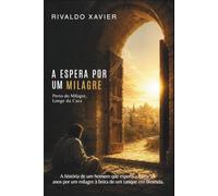A Espera por um Milagre: Perto do Milagre, Longe da Cura