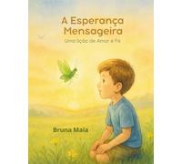 A Esperança Mensageira: Uma lição de amor e fé