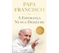 A ESPERANÇA NUNCA DESILUDE