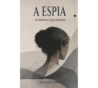 A Espia: As Mulheres Que Amamos