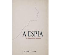 A Espia (Todas as Mulheres Que Amamos)