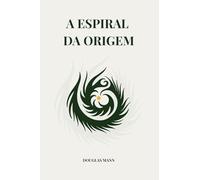 A Espiral da Origem: Consciência, liderança e o retorno ao território essencial