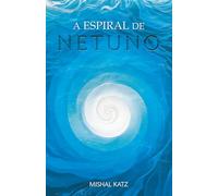 A Espiral de Netuno: Poemas (H1M1N1)