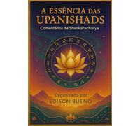 A Essência das Upanishads: Comentários de Shankaracharya