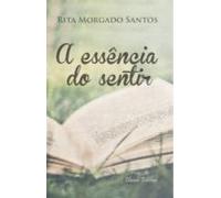 A Essência Do Sentir (ebook)