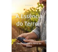 A Essência do Terroir: Desvendando a Alma do Vinho (Wines of the World)