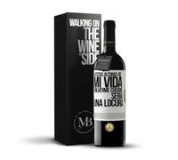 «A estas alturas DE mi vida volverme cuerdo sería una locura» Mensaje en una Botella. Vino Tinto Premium Reserva 12 Meses + Gift Box. Etiqueta Blanca PERSONALIZABLE