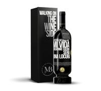 «A estas alturas DE mi vida volverme cuerdo sería una locura» Mensaje en una Botella. Vino Tinto Premium Reserva 12 Meses MBS Martín Berasategui System + Gift Box. Etiqueta Negra PERSONALIZABLE