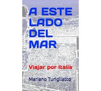 A ESTE LADO DEL MAR: Viajar por Italia