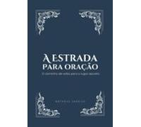 A Estrada Para Oração (ebook)
