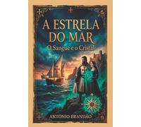 A Estrela do Mar - O Sangue e o Cristal (romances histórico - europa)