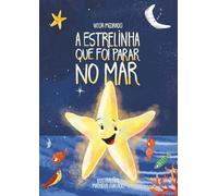 A Estrelinha que Foi Parar no Mar. (Português do Brasil): Um livro de história infantil sobre mudar para longe, se sentir deslocado e reencontrar o ... em si. Indicado para crianças de 4 a 8 anos.