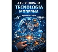 A Estrutura da Tecnologia Moderna