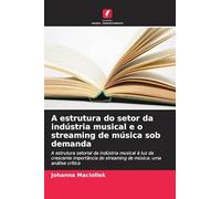 A estrutura do setor da indústria musical e o streaming de música sob demanda: A estrutura setorial da indústria musical à luz da crescente importância do streaming de música: uma análise crítica