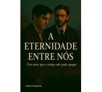 A Eternidade Entre Nós (ebook)