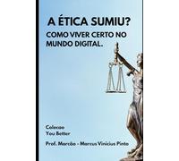 A ÉTICA SUMIU?: COMO VIVER CERTO NO MUNDO DIGITAL.: 54 (Você Melhor)