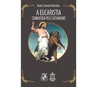 a eucaristia combatida pelo satanismo