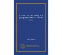 a Evelina, or, The history of a young lady's entrance into the world