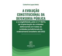 A evolução constitucional da Defensoria Pública e a exigibilidade, pela LC nº 80/14, de implantação de unidades defensoriais em todas as unidades jurisdicionais do ordenamento brasileiro até 2022