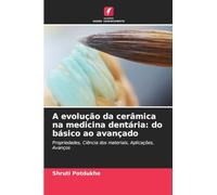 A evolução da cerâmica na medicina dentária: do básico ao avançado