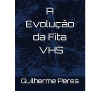 A Evolução da Fitas VHS