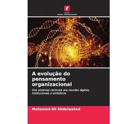 A evolução do pensamento organizacional: Dos sistemas racionais aos mundos digitais, institucionais e simbólicos