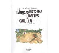 A Evolução histórica dos limites da Galiza: Volume I