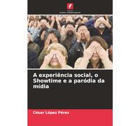 A experiência social, o Showtime e a paródia da mídia
