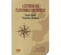 A EXTENSÃO DAS PLATAFORMAS CONTINENTAIS Portugal e España. Perspectivas e REalidades