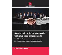 A externalização de postos de trabalho para empresas de serviços: Um meio para alterar as condições de trabalho