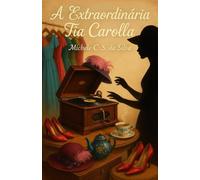 A Extraordinária Tia Carolla: Lições de carinho e sabedoria em cada estação da vida