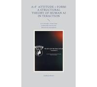 A×F Attitude × Form: A Structural Theory of Human AI In teraction: A×F Attitude × Form: Eine strukturelle Theorie der Mensch KI-Interaktion