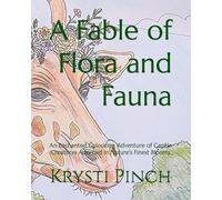 A Fable of Flora and Fauna: An Enchanted Colouring Adventure of Gentle Creatures Adorned in Nature's Finest Blooms