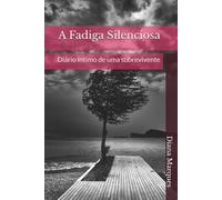 A Fadiga Silenciosa: Diário íntimo de uma sobrevivente