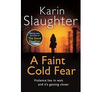 A Faint Cold Fear: The gripping crime mystery thriller from the No.1 Sunday Times bestselling author (Grant County Series, Book 3)
