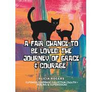 A Fair Chance to Be Loved: The Journey of Grace & Courage: Compass Coverage Collection (South • Healing & Compassion) (NOVEMBER 17 BIRTHDAY LAUNCH! ... COLLECTION-DIVINE LOVE ENCOUNTER 101")