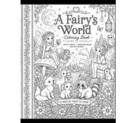 A Fairy’s World - Coloring Book: Magical Fairy Gardens, Mushrooms, Rainy Forests, and Enchanting Woodland Adventures