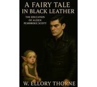 A Fairy Tale in Black Leather: The Education of Alden Pembroke Scott
