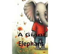 A Fairy Tale story of an elephant: A Giant Elephant 24 Pages Format Size 8.5 X 11 inches (21.59 X 27.94 cm)