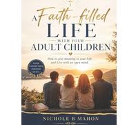 A Faith-filled life with your adult children: How to give meaning to your Life and Live with an open mind
