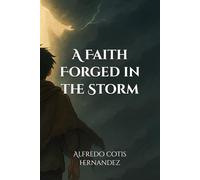 A Faith Forged in the Storm