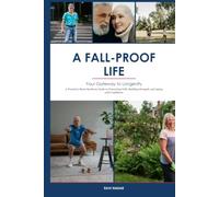 A Fall-Proof Life: Your Gateway to Longevity